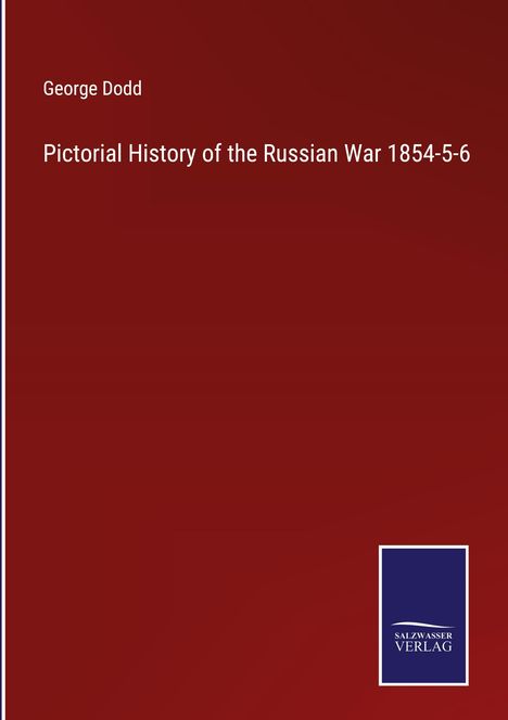 George Dodd: Pictorial History of the Russian War 1854-5-6, Buch