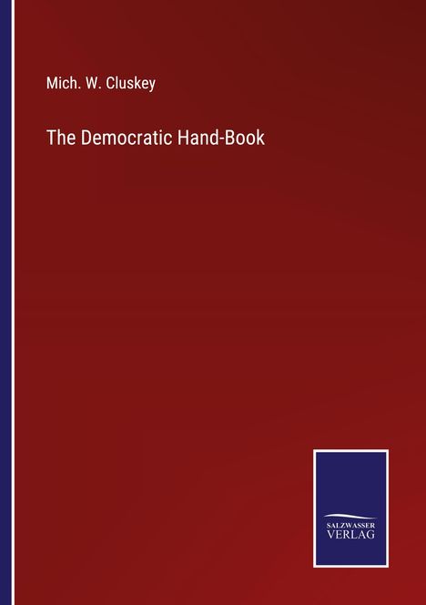 Mich. W. Cluskey: The Democratic Hand-Book, Buch