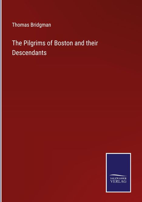 Thomas Bridgman: The Pilgrims of Boston and their Descendants, Buch