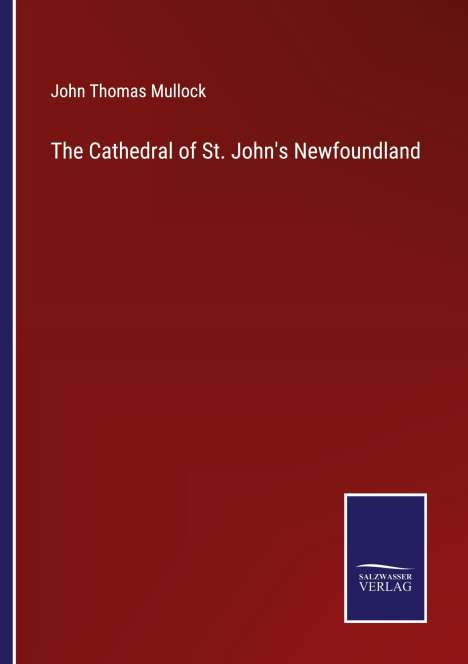 John Thomas Mullock: The Cathedral of St. John's Newfoundland, Buch