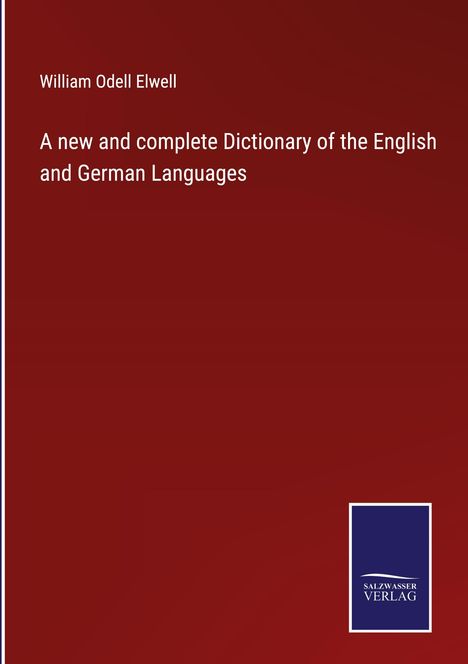 William Odell Elwell: A new and complete Dictionary of the English and German Languages, Buch
