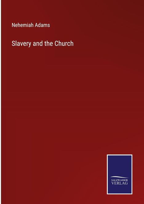 Nehemiah Adams: Slavery and the Church, Buch