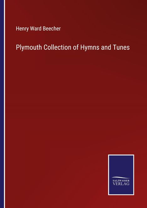 Henry Ward Beecher: Plymouth Collection of Hymns and Tunes, Buch