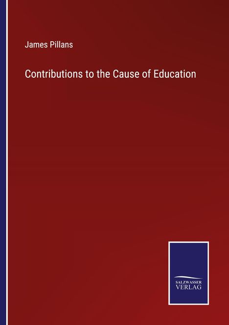 James Pillans: Contributions to the Cause of Education, Buch