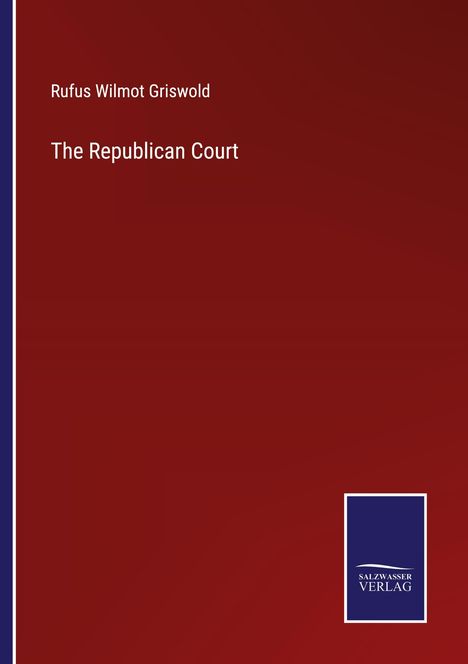 Rufus Wilmot Griswold: The Republican Court, Buch