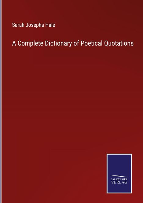 Sarah Josepha Hale: A Complete Dictionary of Poetical Quotations, Buch