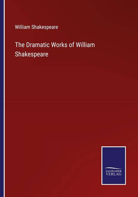 William Shakespeare: The Dramatic Works of William Shakespeare, Buch