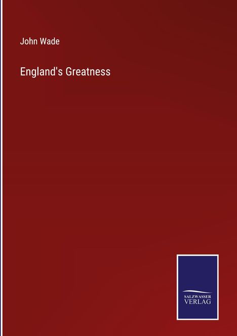 John Wade: England's Greatness, Buch