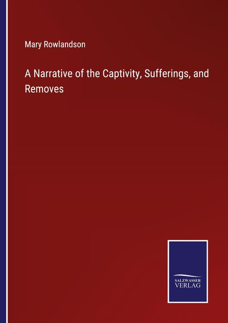 Mary Rowlandson: A Narrative of the Captivity, Sufferings, and Removes, Buch