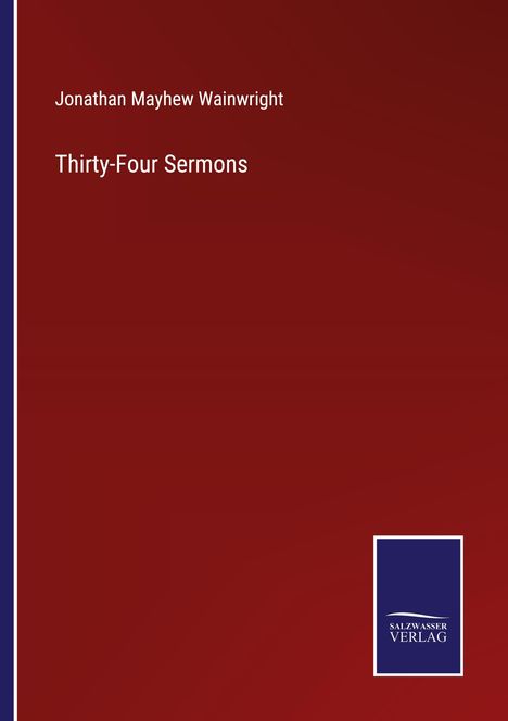 Jonathan Mayhew Wainwright: Thirty-Four Sermons, Buch