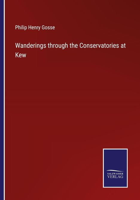 Philip Henry Gosse: Wanderings through the Conservatories at Kew, Buch