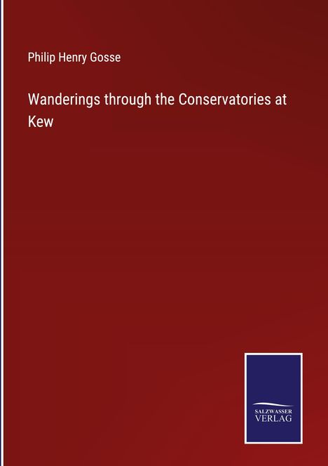 Philip Henry Gosse: Wanderings through the Conservatories at Kew, Buch