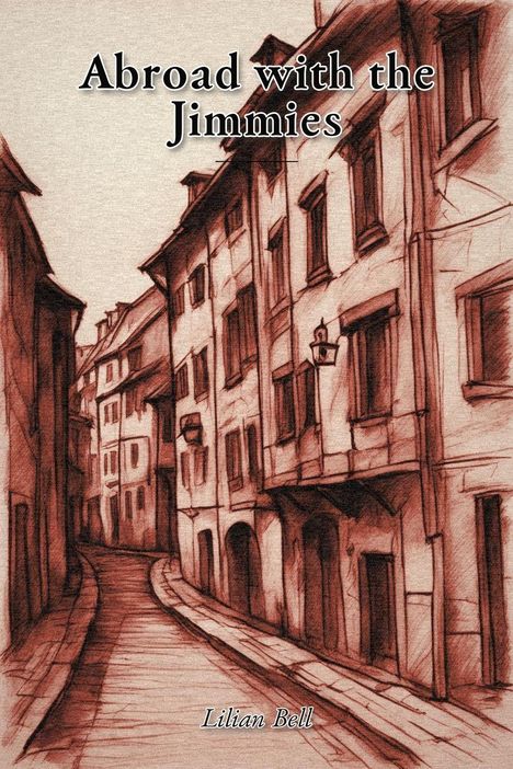 "Abroad with the Jimmies" und "Lilian Bell" in weiß. Illustration einer engen, kurvigen Straße mit hohen Gebäuden.