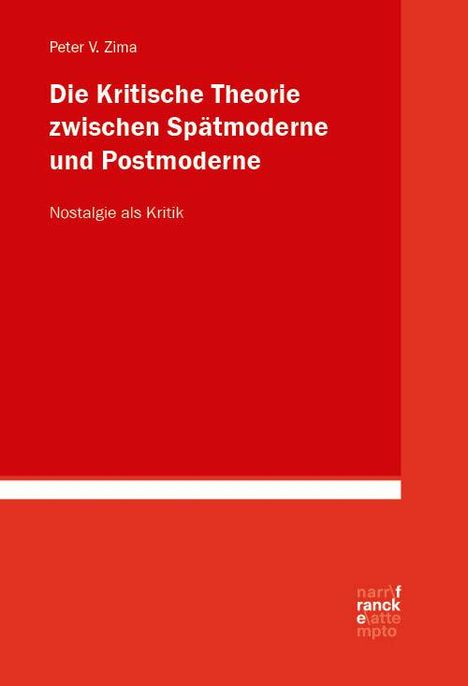 Peter V. Zima: Die Kritische Theorie zwischen Spätmoderne und Postmoderne: Nostalgie als Kritik, Buch