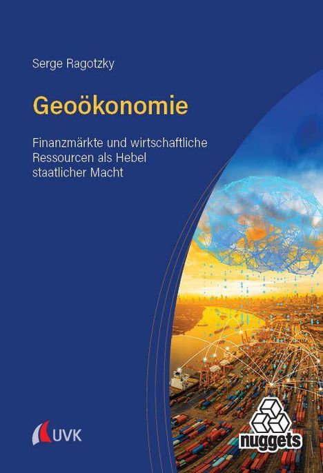 Serge Ragotzky: Geoökonomie. Finanzmärkte und Ressourcen als Hebel. Blaues Cover mit Erde, Städten und Logo.