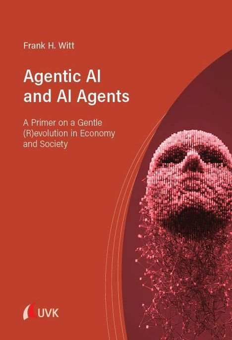 Titel: "Agentic AI and AI Agents" von Frank H. Witt. Illustration: Gesicht aus rosa und roten Partikeln geformt. UVK-Logo.