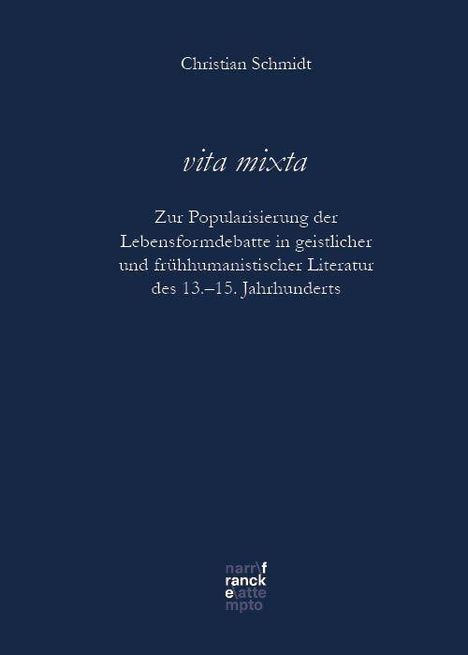 "vita mixta" von Christian Schmidt. Thema: Lebensformdebatte in Literatur des 13.–15. Jahrhunderts.