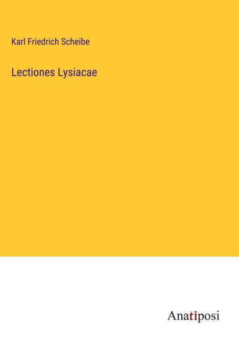 Karl Friedrich Scheibe: Lectiones Lysiacae, Buch
