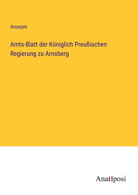 Anonym: Amts-Blatt der Königlich Preußischen Regierung zu Arnsberg, Buch