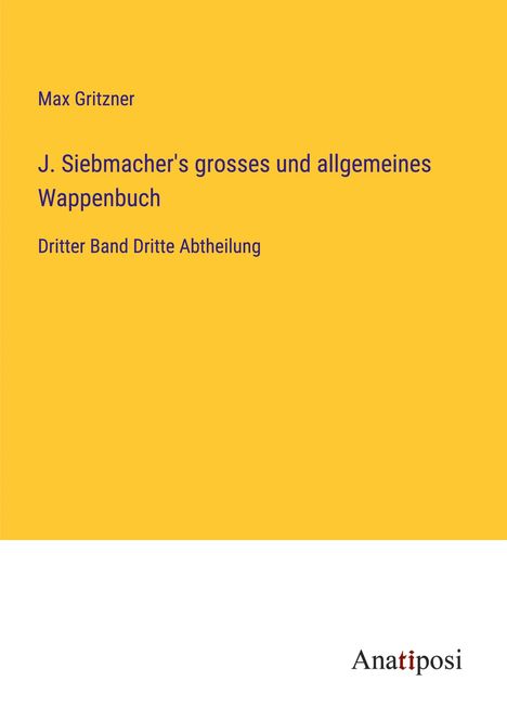 Max Gritzner: J. Siebmacher's grosses und allgemeines Wappenbuch, Buch