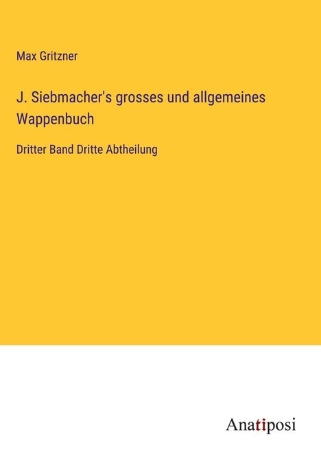 Max Gritzner: J. Siebmacher's grosses und allgemeines Wappenbuch, Buch