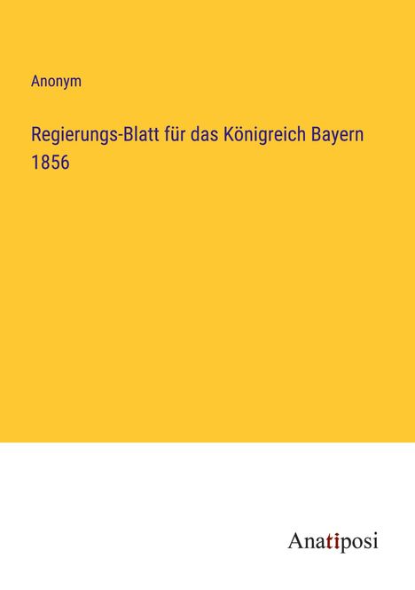 Anonym: Regierungs-Blatt für das Königreich Bayern 1856, Buch