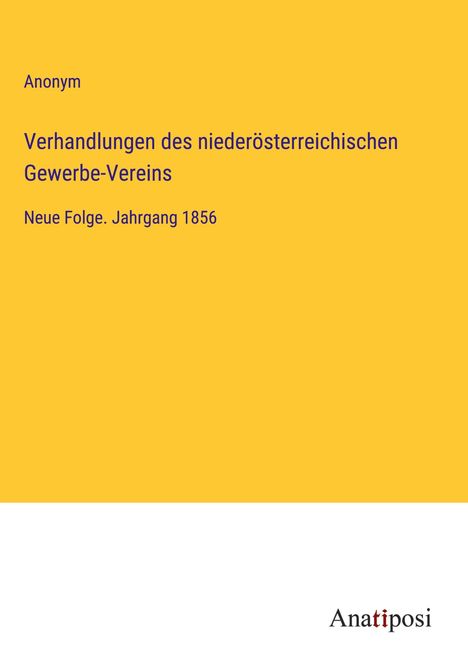 Anonym: Verhandlungen des niederösterreichischen Gewerbe-Vereins, Buch