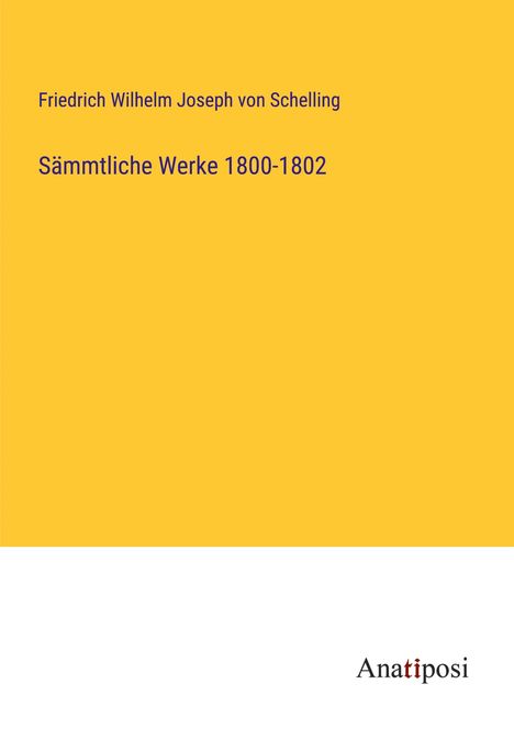 Friedrich Wilhelm Joseph Von Schelling: Sämmtliche Werke 1800-1802, Buch