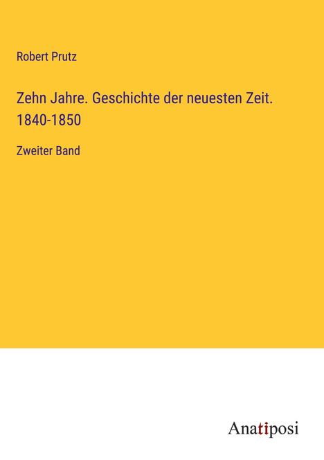 Robert Prutz: Zehn Jahre. Geschichte der neuesten Zeit. 1840-1850, Buch