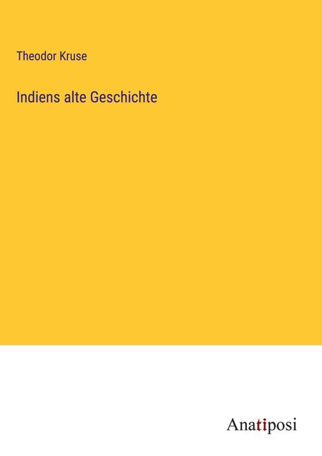 Theodor Kruse: Indiens alte Geschichte, Buch