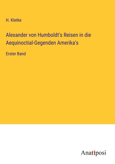 H. Kletke: Alexander von Humboldt's Reisen in die Aequinoctial-Gegenden Amerika's, Buch