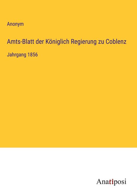 Anonym: Amts-Blatt der Königlich Regierung zu Coblenz, Buch