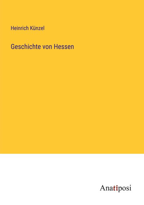 Heinrich Künzel: Geschichte von Hessen, Buch