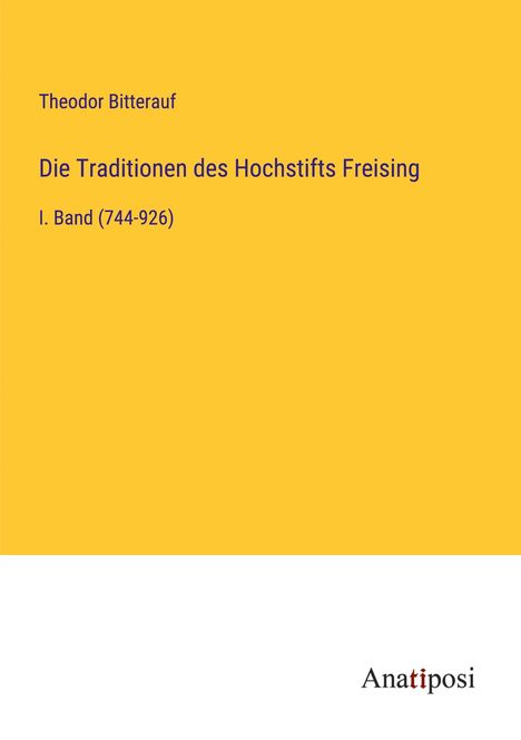 Theodor Bitterauf: Die Traditionen des Hochstifts Freising, Buch