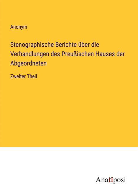 Anonym: Stenographische Berichte über die Verhandlungen des Preußischen Hauses der Abgeordneten, Buch