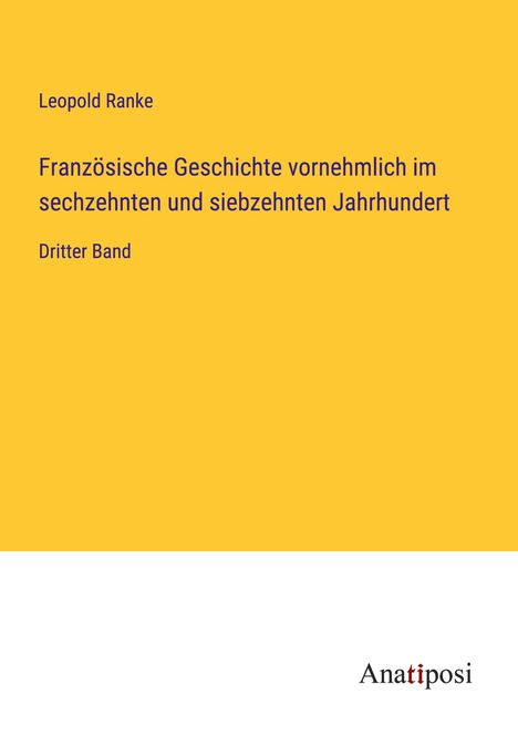 Leopold Ranke: Französische Geschichte vornehmlich im sechzehnten und siebzehnten Jahrhundert, Buch