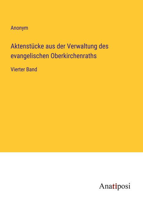 Anonym: Aktenstücke aus der Verwaltung des evangelischen Oberkirchenraths, Buch