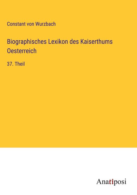 Constant Von Wurzbach: Biographisches Lexikon des Kaiserthums Oesterreich, Buch