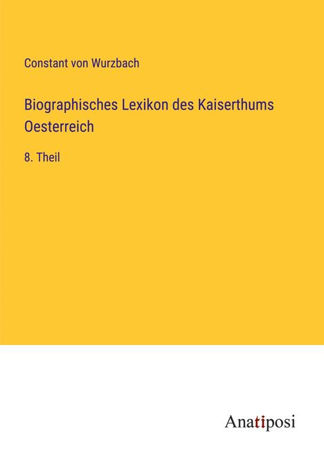 Constant Von Wurzbach: Biographisches Lexikon des Kaiserthums Oesterreich, Buch