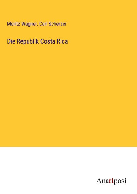 Moritz Wagner: Die Republik Costa Rica, Buch