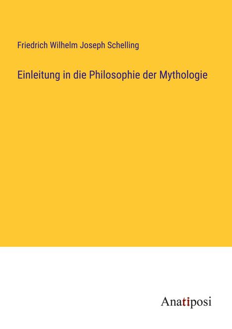 Friedrich Wilhelm Joseph Schelling: Einleitung in die Philosophie der Mythologie, Buch