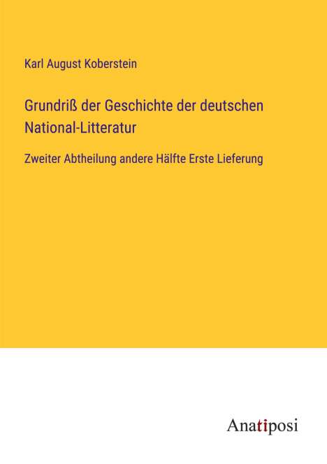 Karl August Koberstein: Grundriß der Geschichte der deutschen National-Litteratur, Buch