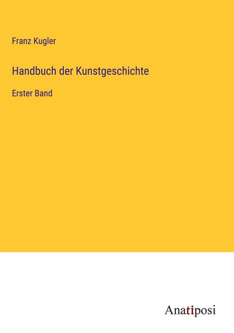 Franz Kugler: Handbuch der Kunstgeschichte, Buch