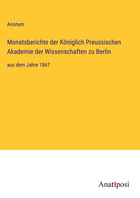 Anonym: Monatsberichte der Königlich Preussischen Akademie der Wissenschaften zu Berlin, Buch