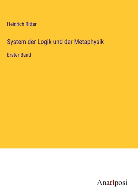 Heinrich Ritter: System der Logik und der Metaphysik, Buch