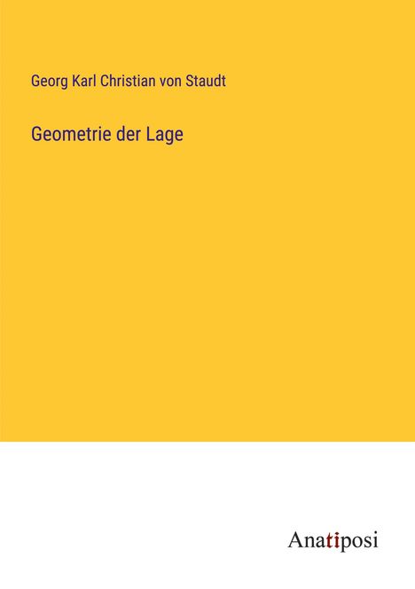 Georg Karl Christian von Staudt: Geometrie der Lage, Buch