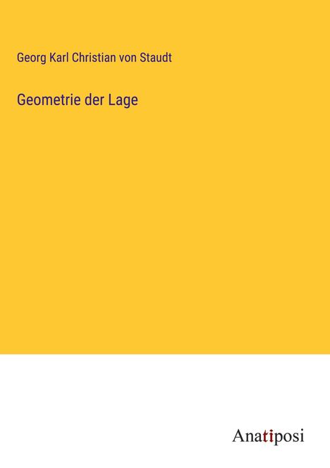 Georg Karl Christian von Staudt: Geometrie der Lage, Buch