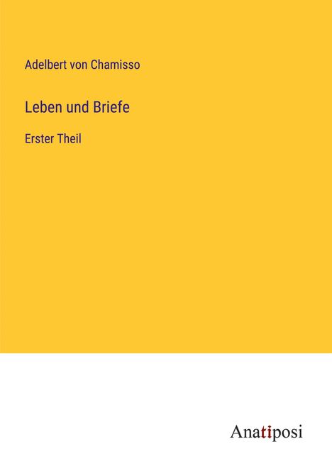 Adelbert Von Chamisso: Leben und Briefe, Buch