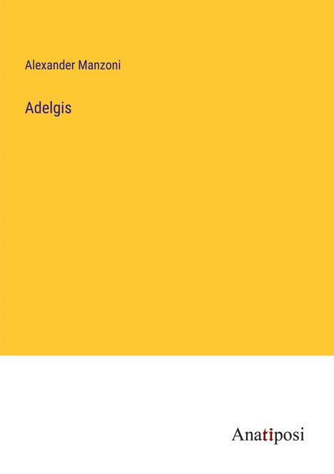 Alexander Manzoni: Adelgis, Buch