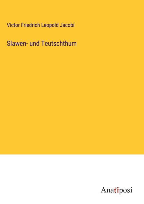 Victor Friedrich Leopold Jacobi: Slawen- und Teutschthum, Buch